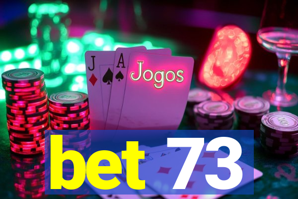 bet 73